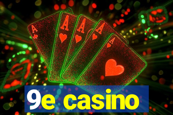 9e casino